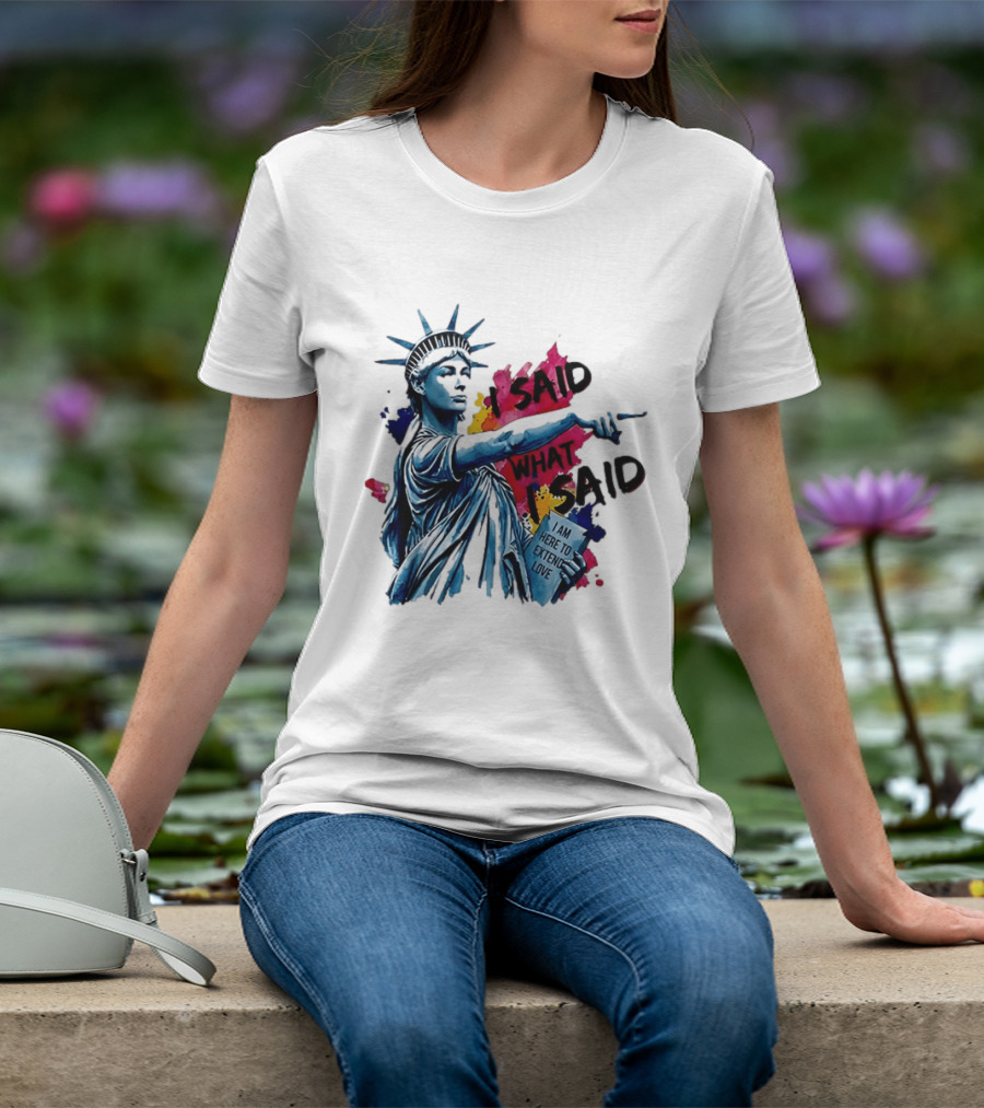 Sophie Cunningham I Said What I Said I Am Here To Extend Love Statue Of Liberty T-Shirt
