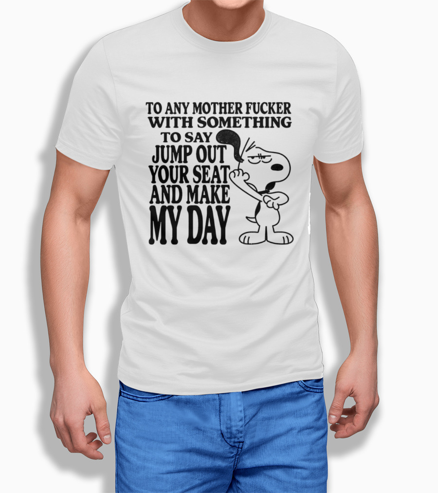 To Any Mother Fucker Jump Out Your Seat Make My Day Angry Cartoon Dog T-Shirt