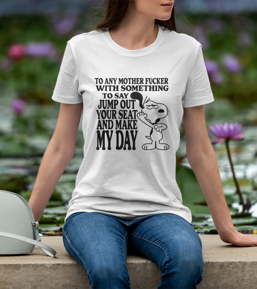 To Any Mother Fucker Jump Out Your Seat Make My Day Angry Cartoon Dog T-Shirt