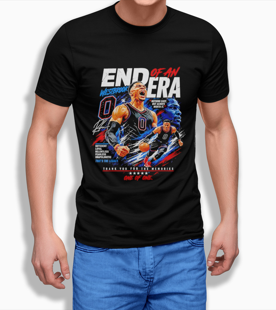 End Of An Era Westbrook 0 Nothing Easy But Always Worth It Thank You For The Memories One Of One T-Shirt