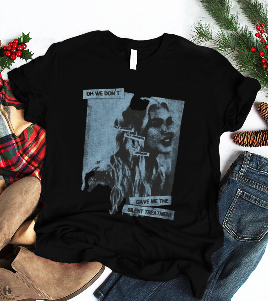 Freya Skye Music Oh We Don't Talk Anymore Gave Me The Silent Treatment T-Shirt