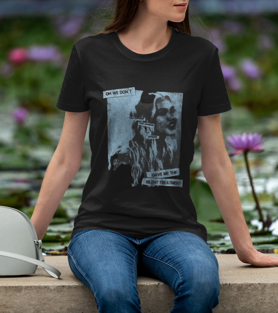Freya Skye Music Oh We Don't Talk Anymore Gave Me The Silent Treatment T-Shirt