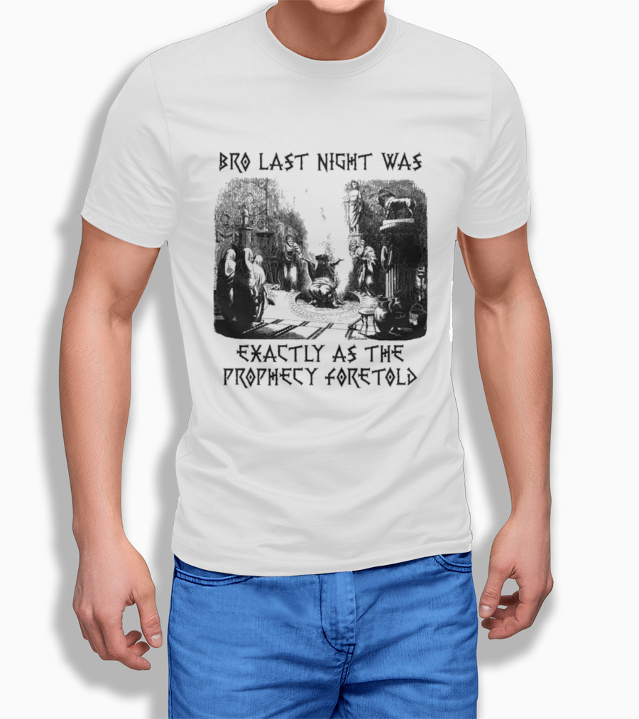 Bro Last Night Was Exactly As The Prophecy Foretold Medieval City Streetscape T-Shirt
