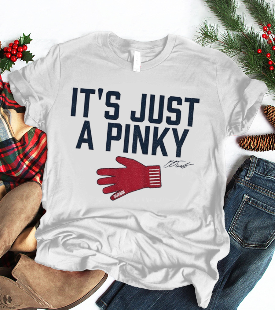 Caleb Durbin It's Just A Pinky Red Glove Boston Baseball T-Shirt