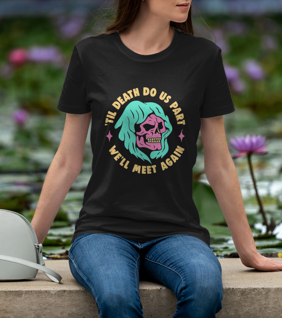 Til Death Do Us Part We'll Meet Again Pink Skull Teal Hood T-Shirt