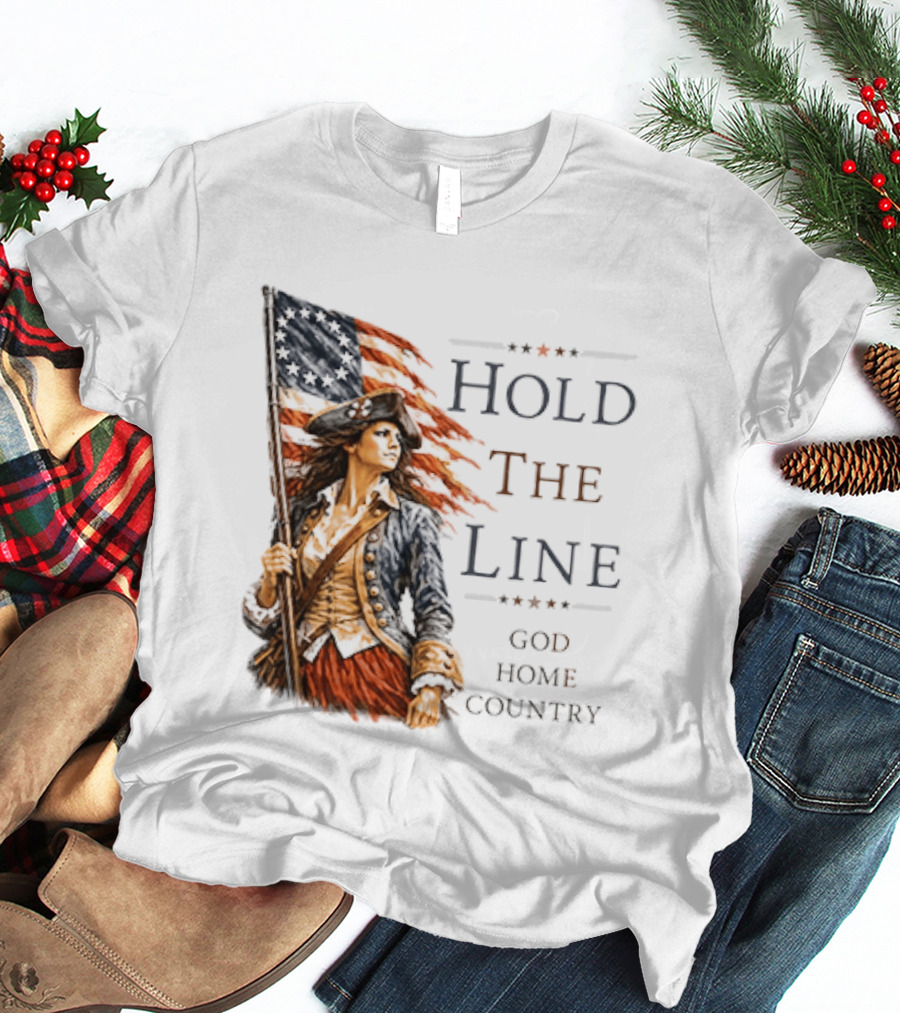 Hold The Line God Home Country Patriotic Revolutionary Woman With Flag T-Shirt