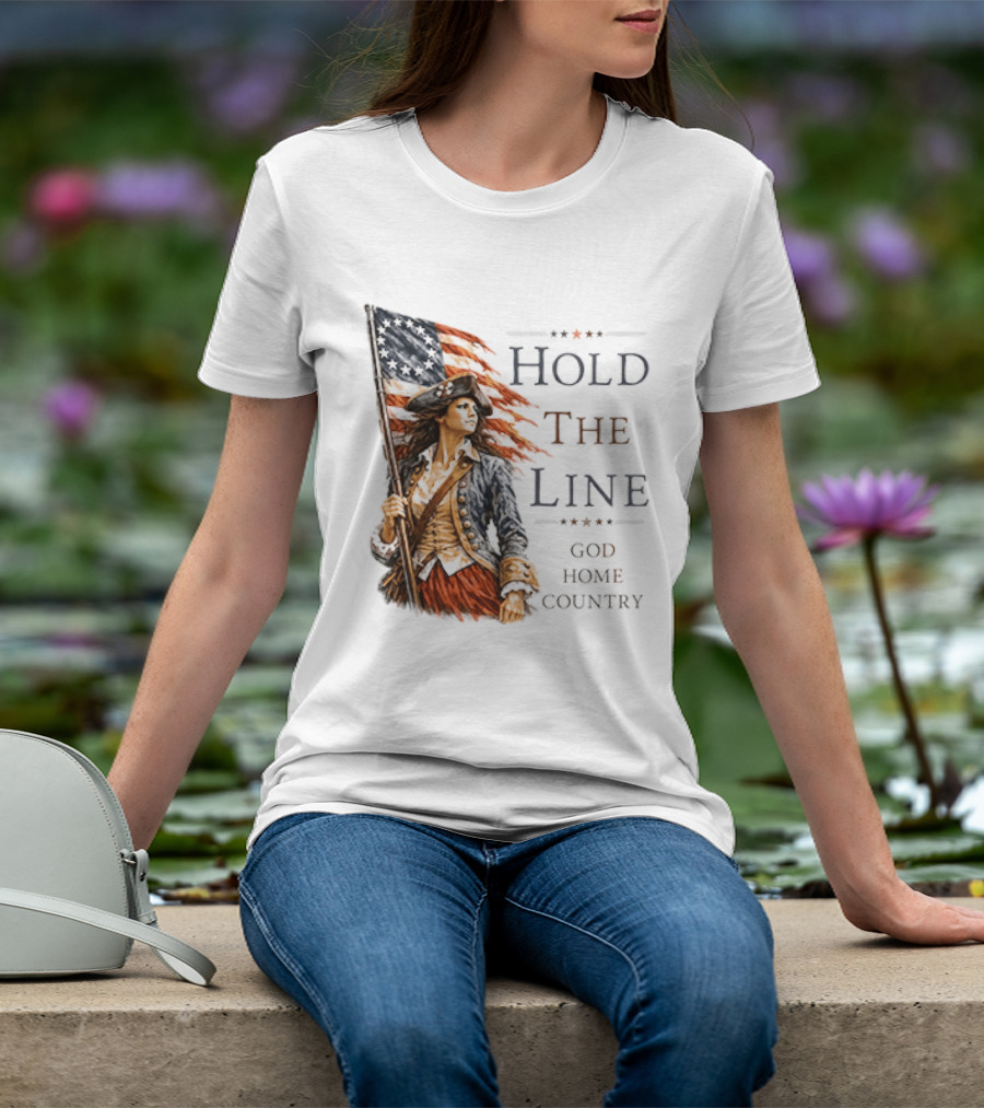 Hold The Line God Home Country Patriotic Revolutionary Woman With Flag T-Shirt