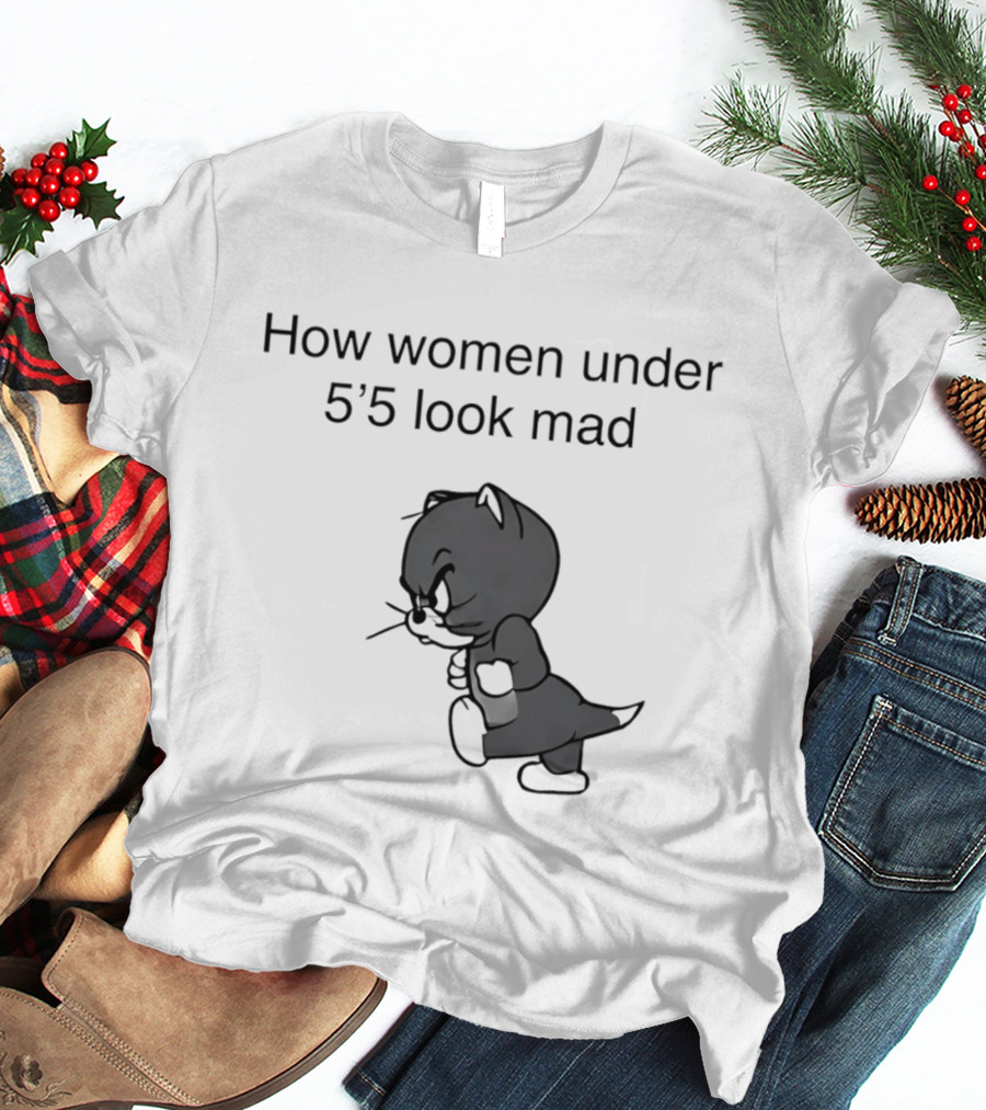 How Women Under 5'5 Look Mad Tom And Jerry Cartoon T-Shirt