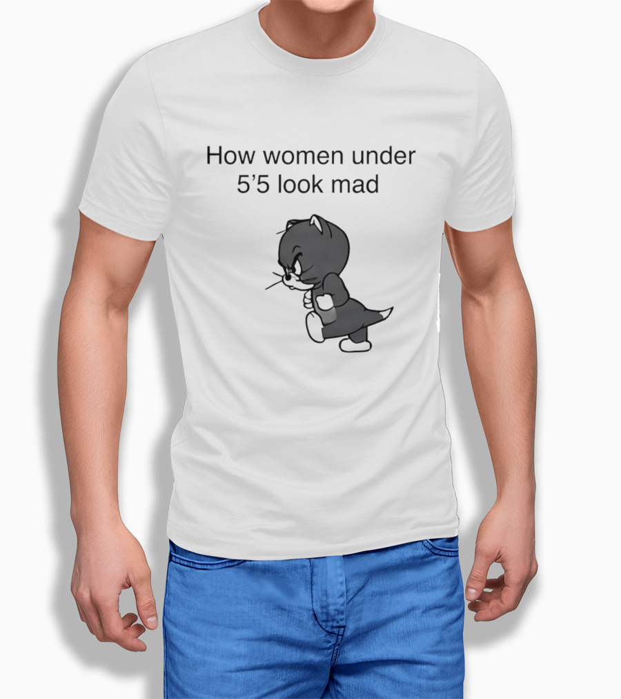 How Women Under 5'5 Look Mad Tom And Jerry Cartoon T-Shirt