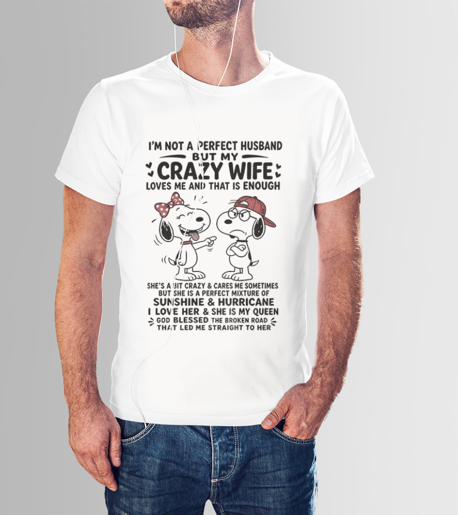 Snoopy Couple I'm Not A Perfect Husband But My Crazy Wife Loves Me And That Is Enough T-Shirt