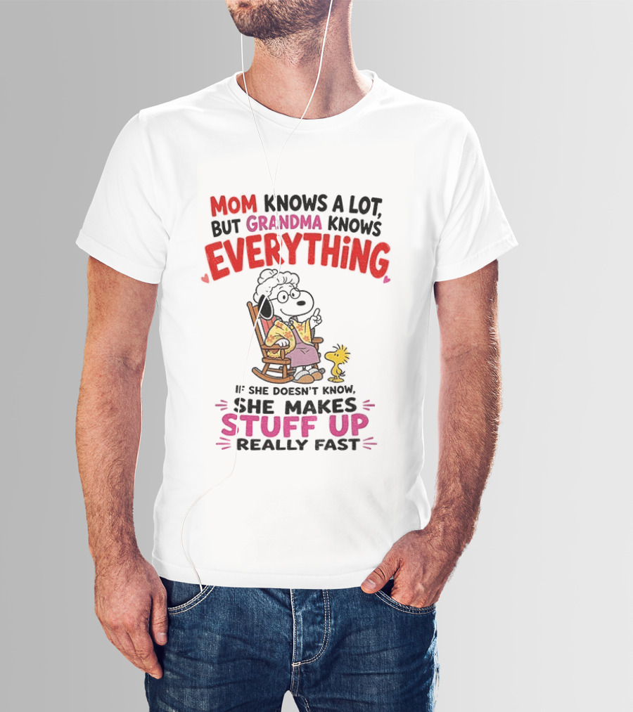 Mom Knows A Lot But Grandma Knows Everything Snoopy Grandma She Makes Stuff Up Really Fast T-Shirt