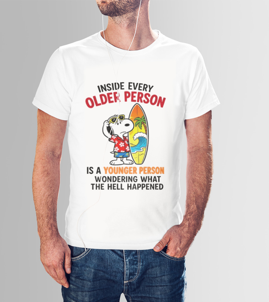 Inside Every Older Person Is A Younger Person Wondering What The Hell Happened Snoopy Surfing Beach T-Shirt