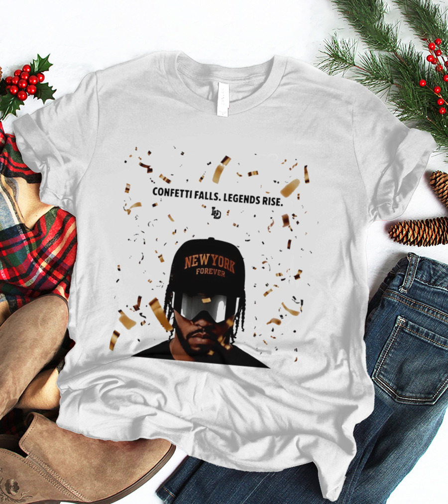 Confetti Falls Legends Rise New York Forever NBA T-Shirt