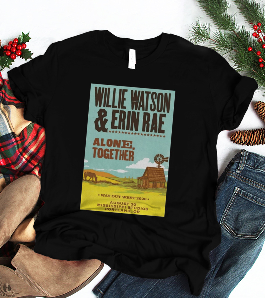 Willie Watson And Erin Rae Alone Together Way Out West 2026 Mississippi Studios Portland OR August 30 T-Shirt