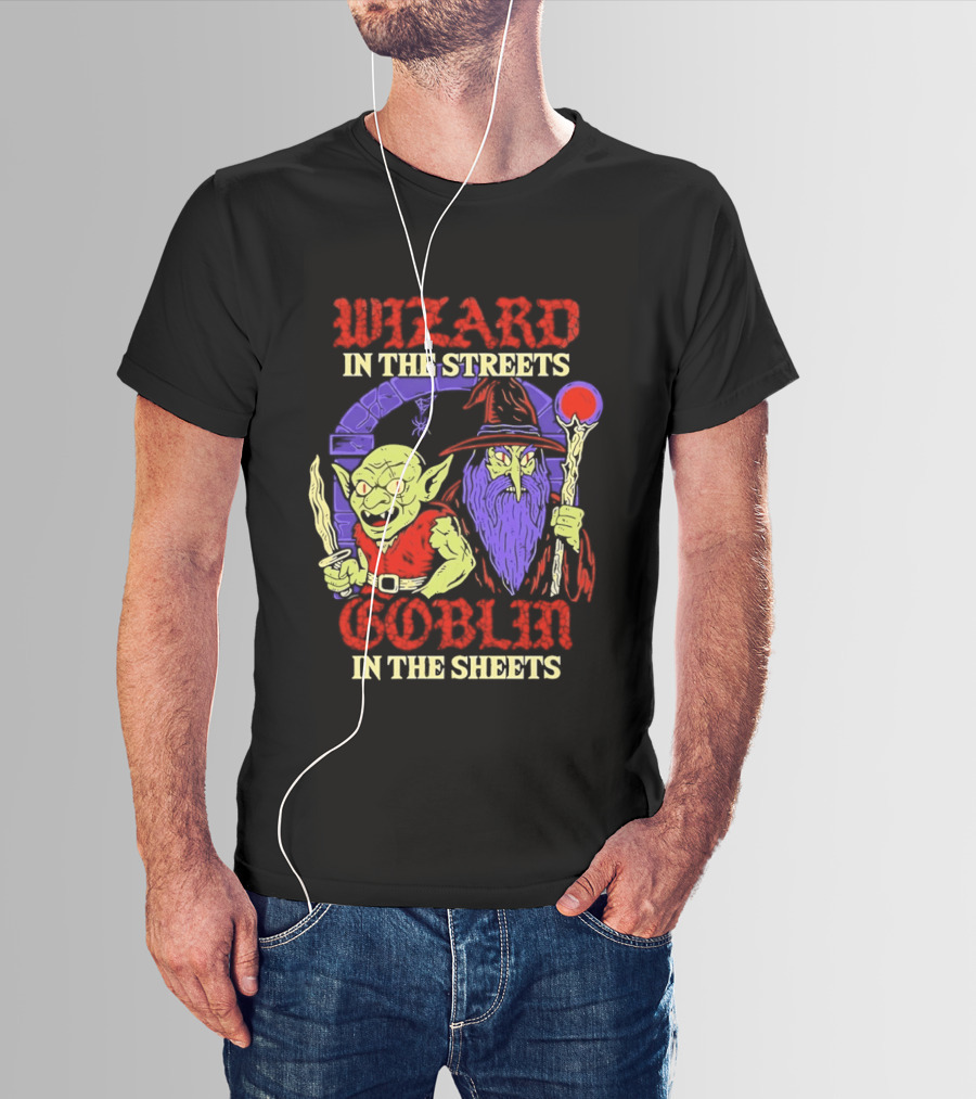 Wizard In The Streets Goblin In The Sheets Funny Fantasy Duo T-Shirt