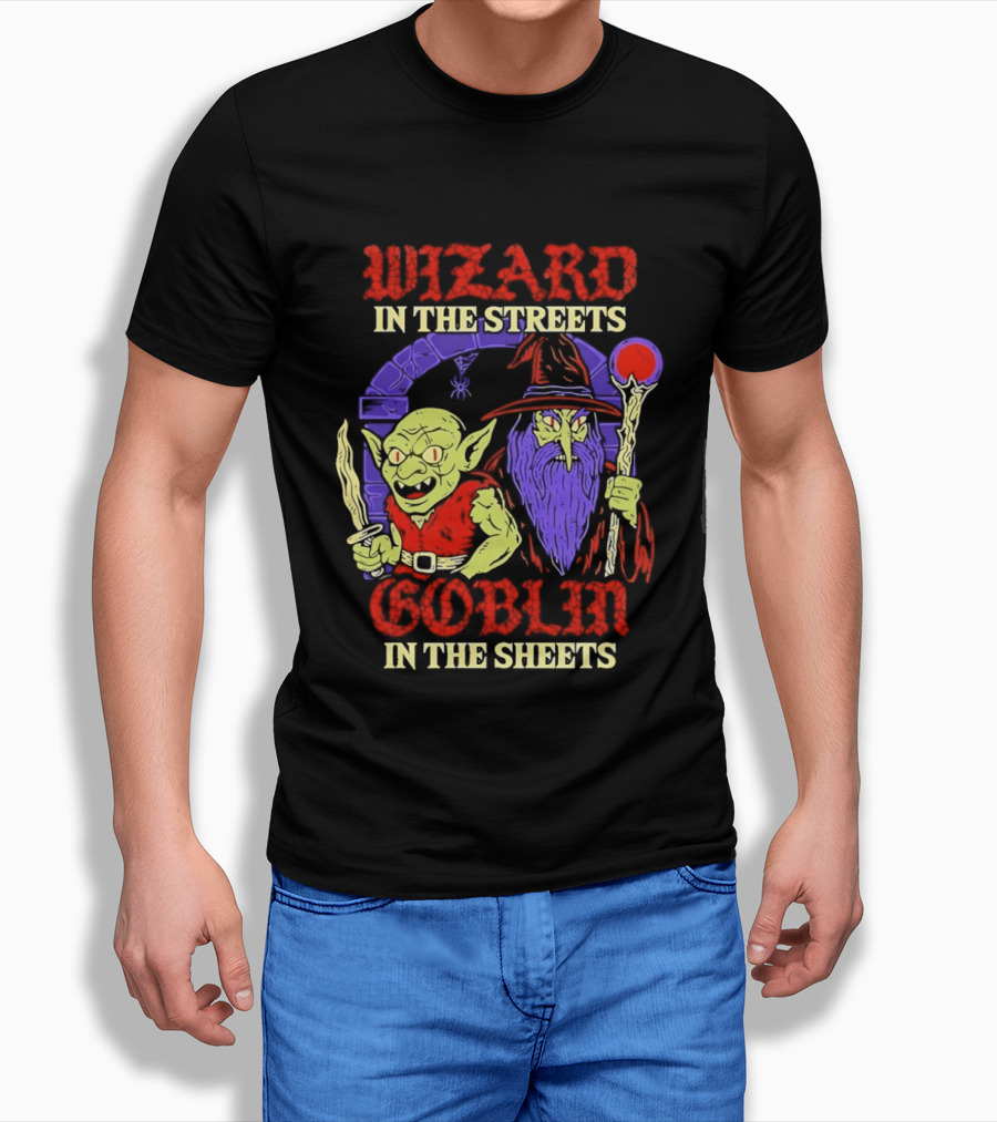 Wizard In The Streets Goblin In The Sheets Funny Fantasy Duo T-Shirt