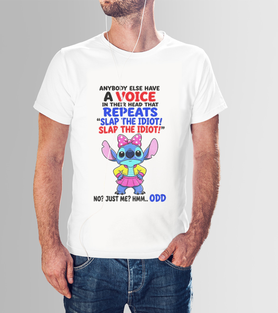 Anybody Else Have A Voice In Their Head Stitch Cartoon Slap The Idiot Odd T-Shirt