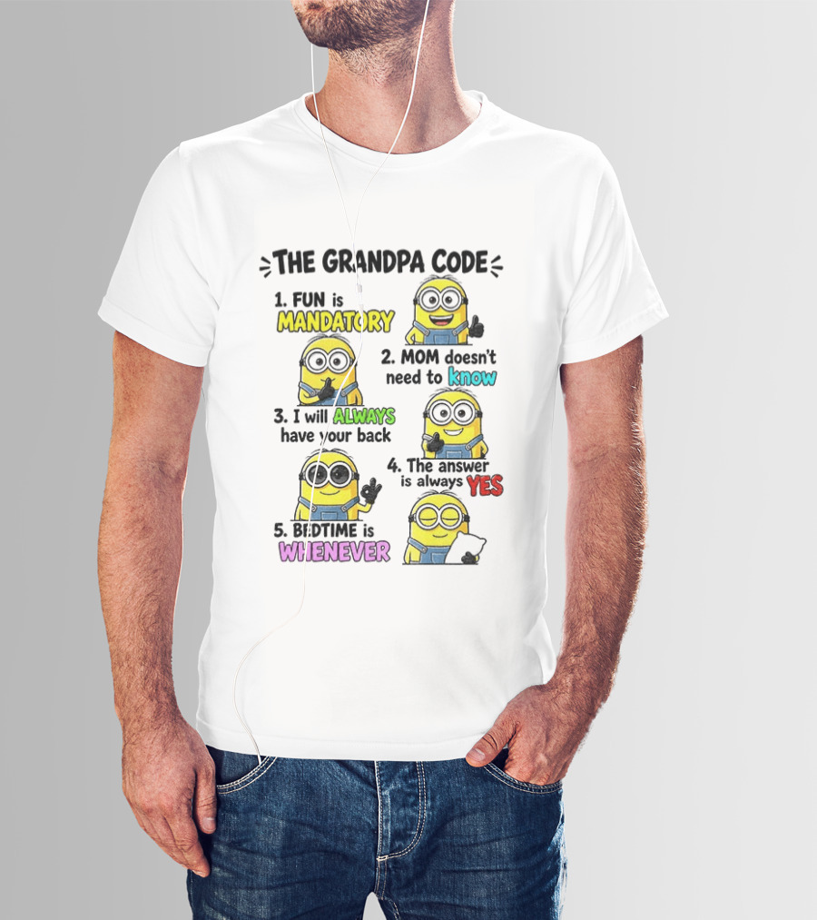 The Grandpa Code Minion Fun Is Mandatory Mom Doesn't Need To Know Always Have Your Back Bedtime Whenever T-Shirt