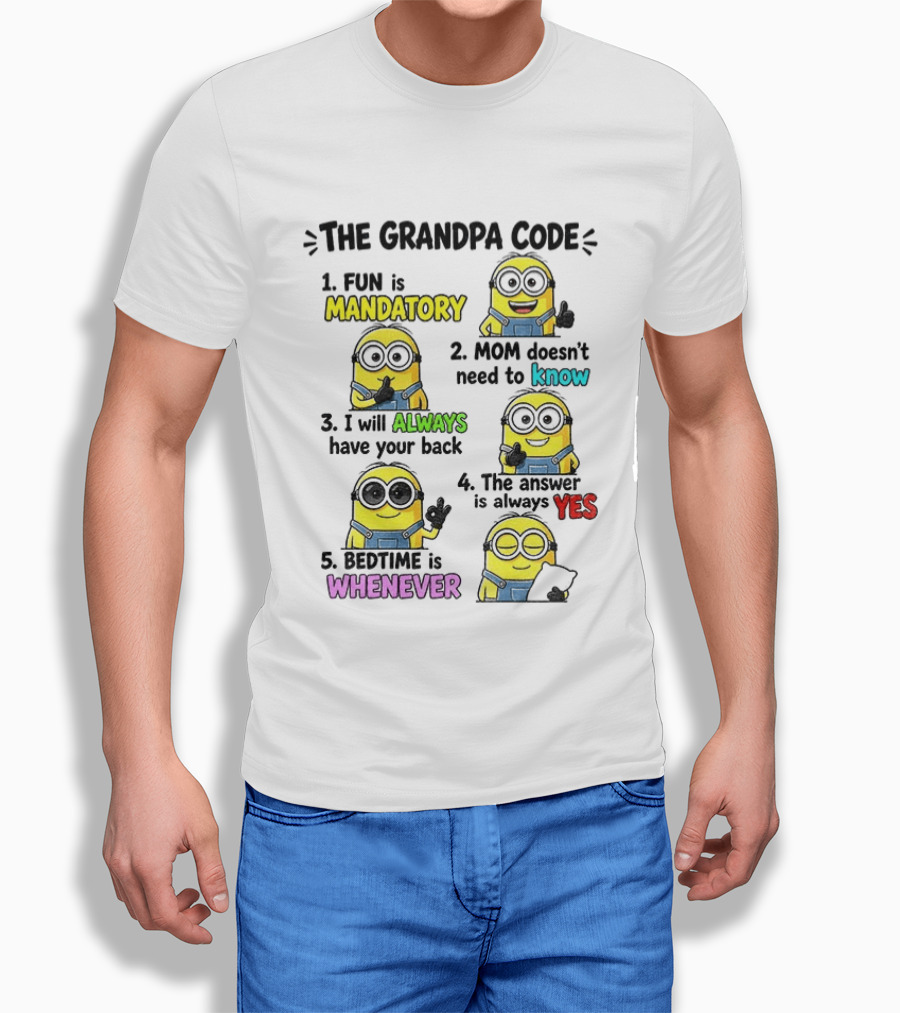 The Grandpa Code Minion Fun Is Mandatory Mom Doesn't Need To Know Always Have Your Back Bedtime Whenever T-Shirt