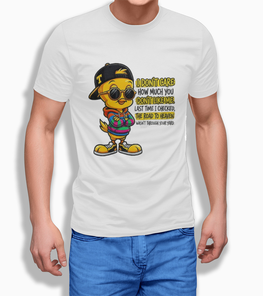 Tweety Bird I Don't Care How Much You Don't Like Me Road To Heaven T-Shirt