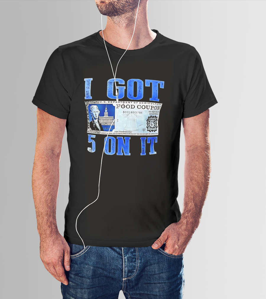 I Got 5 On It Food Coupon U.S. Department Of Agriculture T-Shirt