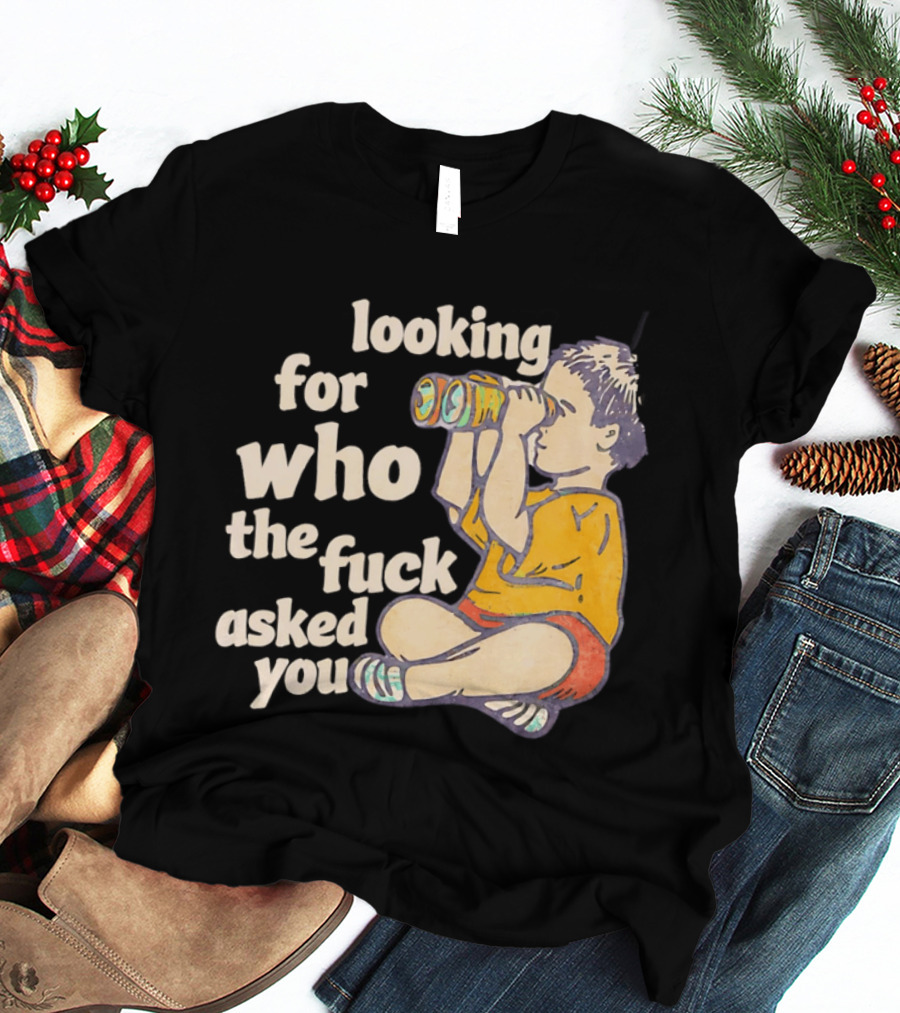 Looking For Who The Fuck Asked You Boy With Binoculars Yellow Red Shorts T-Shirt