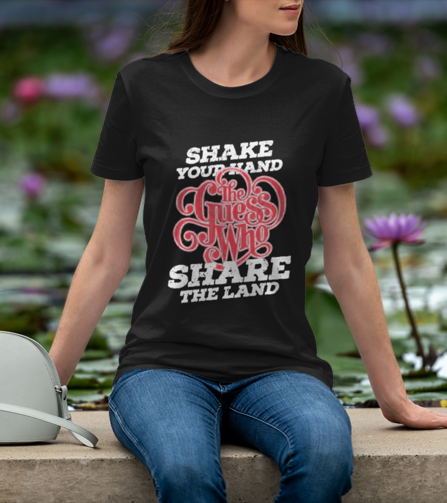 Shake Your Hand The Guess Who Share The Land T-Shirt