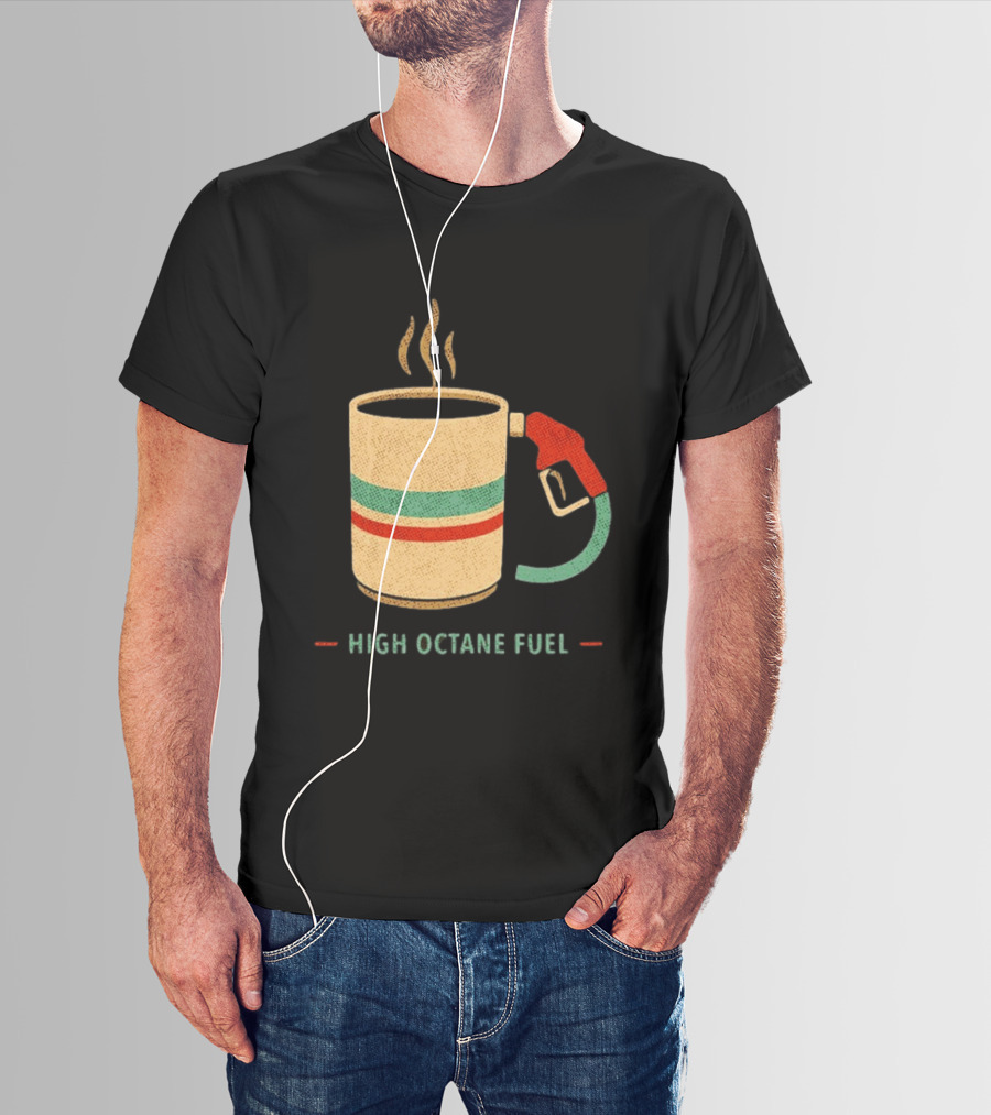 High Octane Fuel Coffee Gas Pump Caffeine Humor T-Shirt