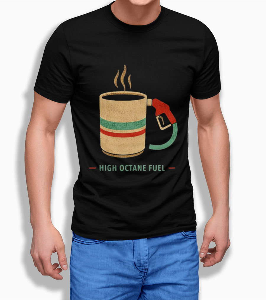 High Octane Fuel Coffee Gas Pump Caffeine Humor T-Shirt
