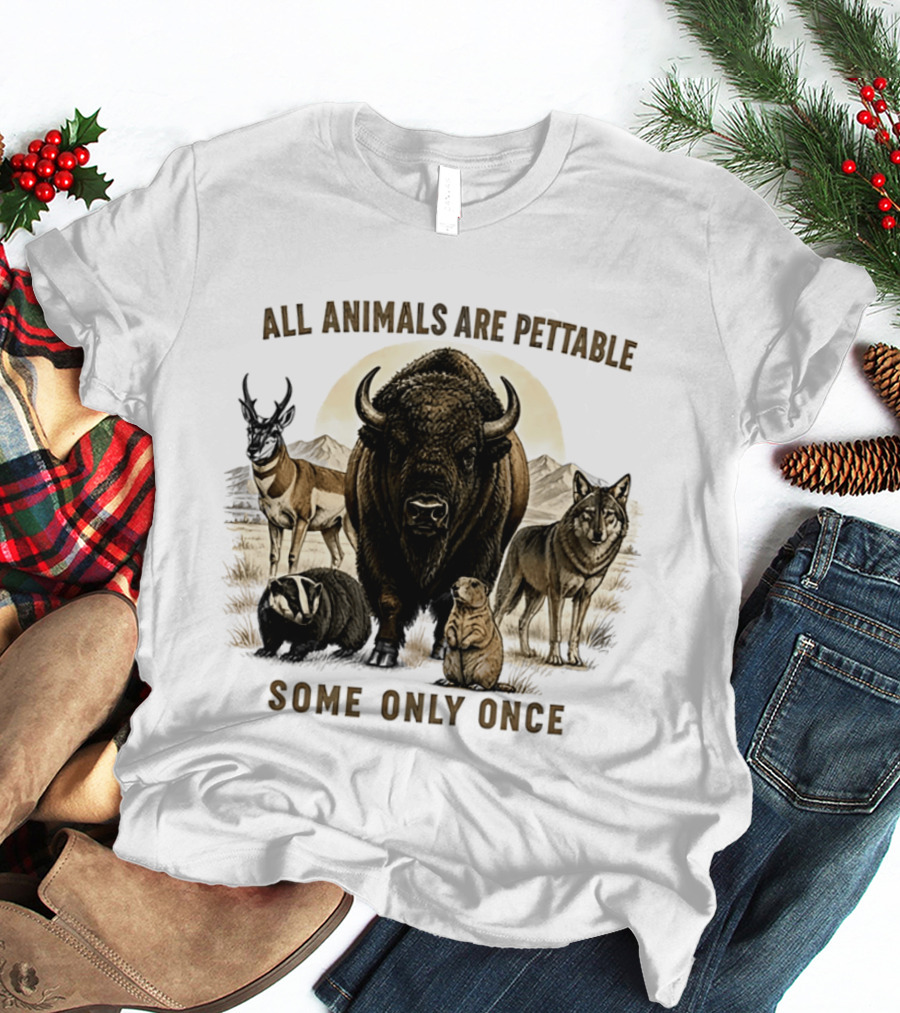 All Animals Are Pettable Some Only Once Bison Badger Pronghorn Wolf Prairie Dog T-Shirt