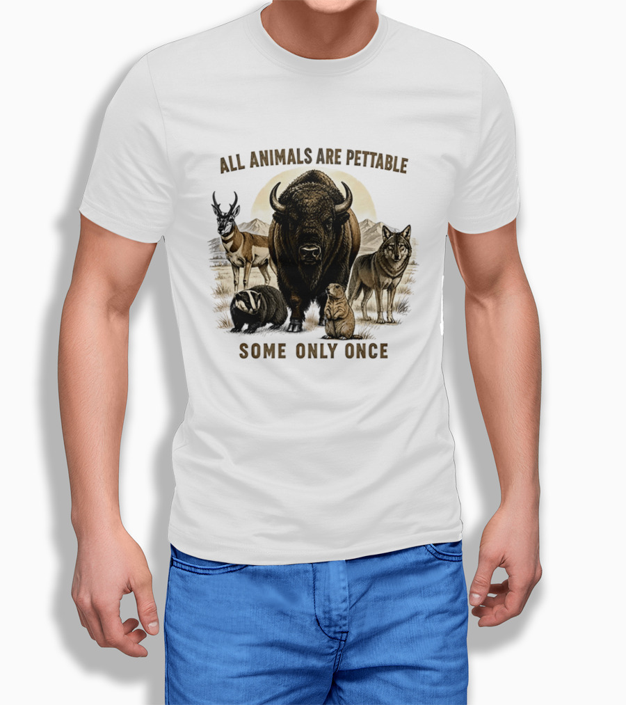 All Animals Are Pettable Some Only Once Bison Badger Pronghorn Wolf Prairie Dog T-Shirt