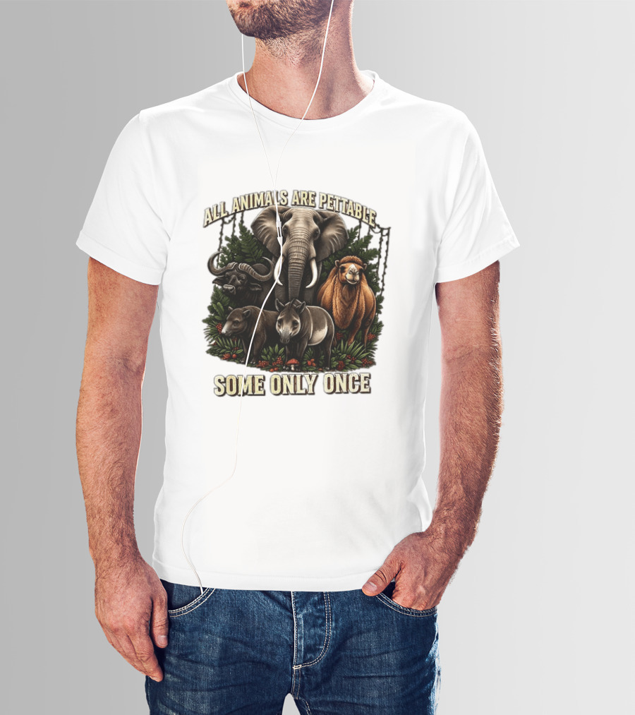 All Animals Are Pettable Some Only Once Elephant Buffalo Camel Tapir Jungle Foliage T-Shirt
