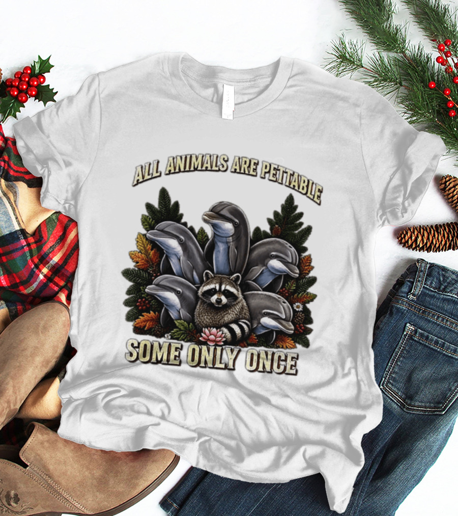 All Animals Are Pettable Some Only Once Raccoon Dolphins Autumn Foliage T-Shirt