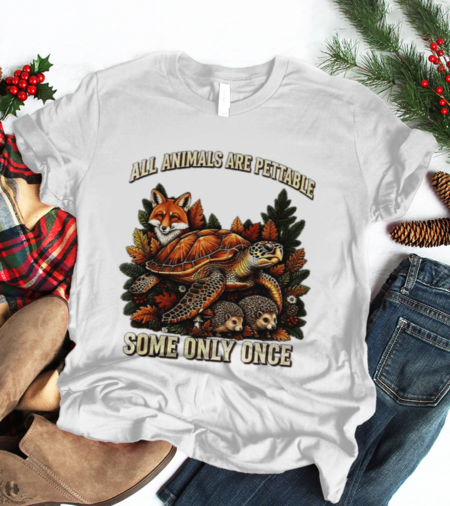 All Animals Are Pettable Some Only Once Fox Sea Turtle Hedgehogs Autumn Leaves T-Shirt
