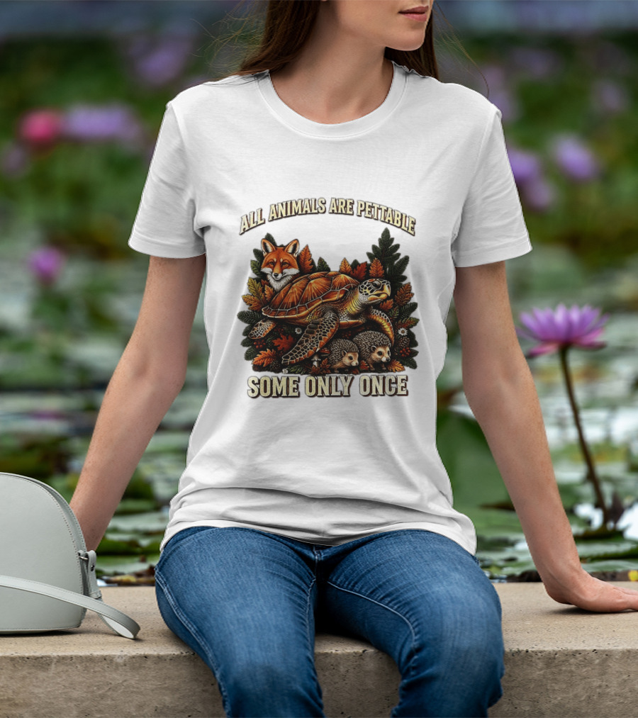 All Animals Are Pettable Some Only Once Fox Sea Turtle Hedgehogs Autumn Leaves T-Shirt