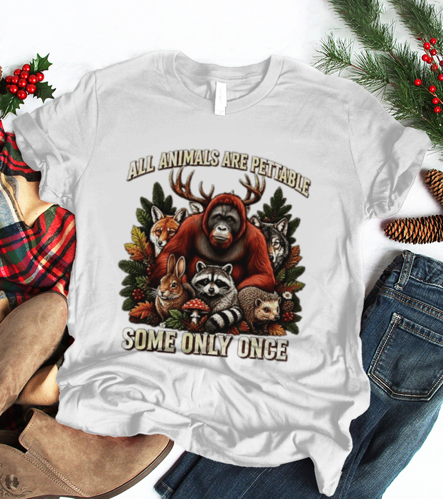 All Animals Are Pettable Some Only Once Orangutan Fox Wolf Raccoon Hedgehog Foliage Forest Friends T-Shirt