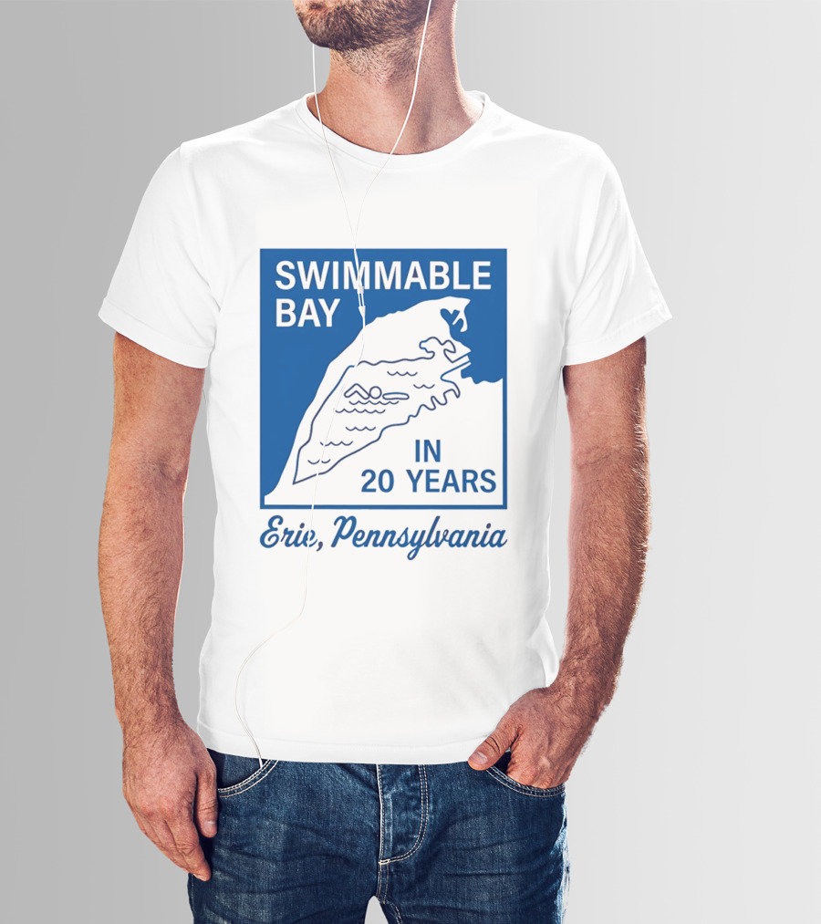 Swimmable Bay Erie Pennsylvania In 20 Years T-Shirt