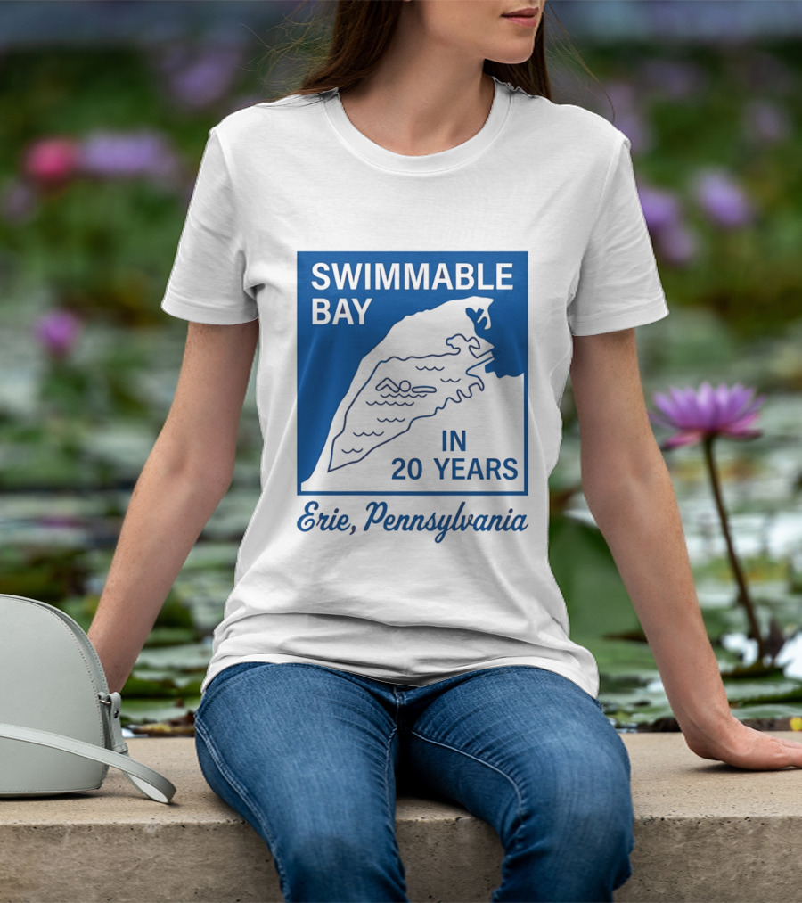 Swimmable Bay Erie Pennsylvania In 20 Years T-Shirt