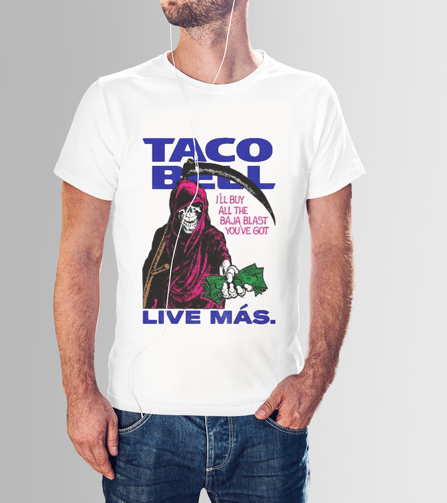 Taco Bell Grim Reaper I'll Buy All The Baja Blast Live Más T-Shirt