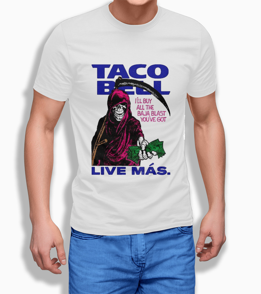 Taco Bell Grim Reaper I'll Buy All The Baja Blast Live Más T-Shirt