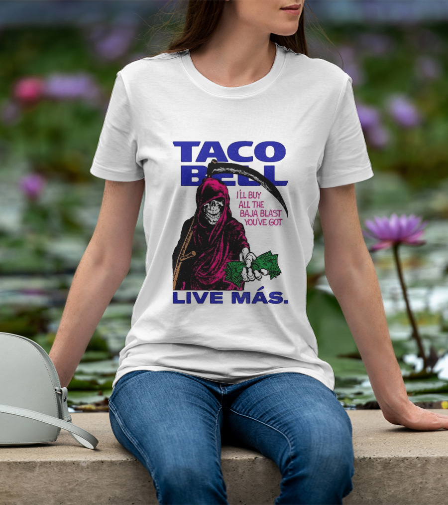 Taco Bell Grim Reaper I'll Buy All The Baja Blast Live Más T-Shirt