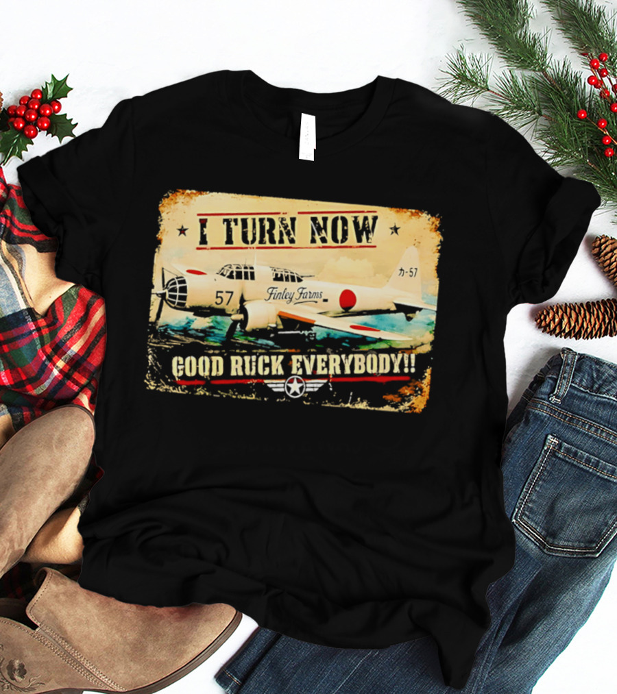 I Turn Now Airplane Good Ruck Everybody Vintage Aviation T-Shirt