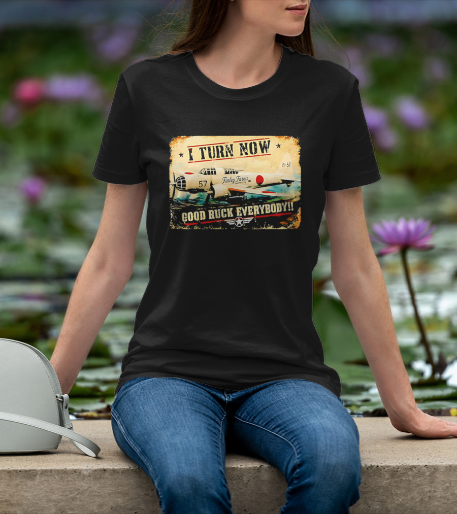I Turn Now Airplane Good Ruck Everybody Vintage Aviation T-Shirt