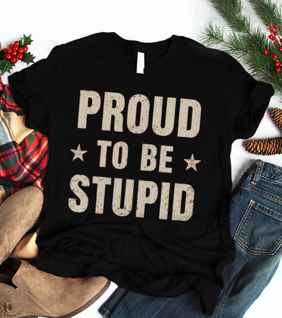 Proud To Be Stupid Vintage Stars T-Shirt
