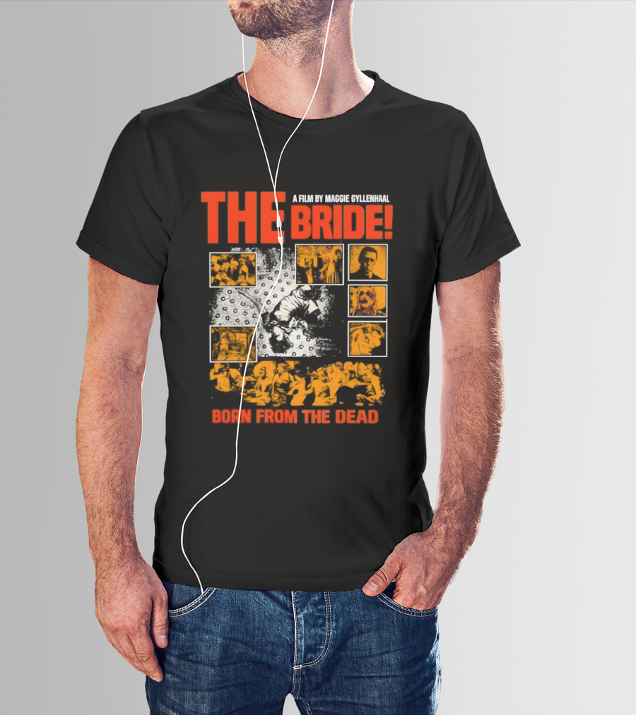 A Film By Maggie Gyllenhaal The Bride Born From The Dead T-Shirt