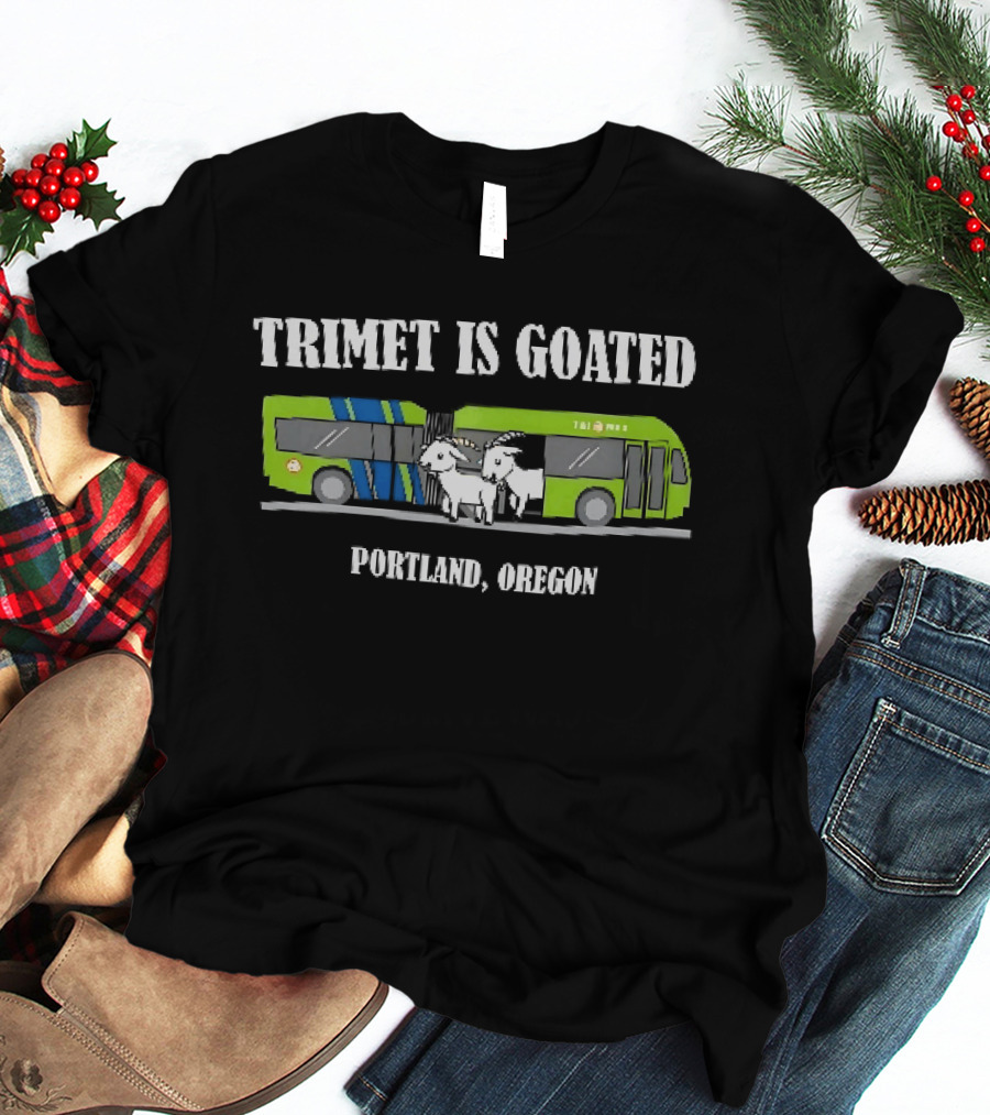 Trimet Is Goated Portland Oregon Bus Graphic With Goat T-Shirt