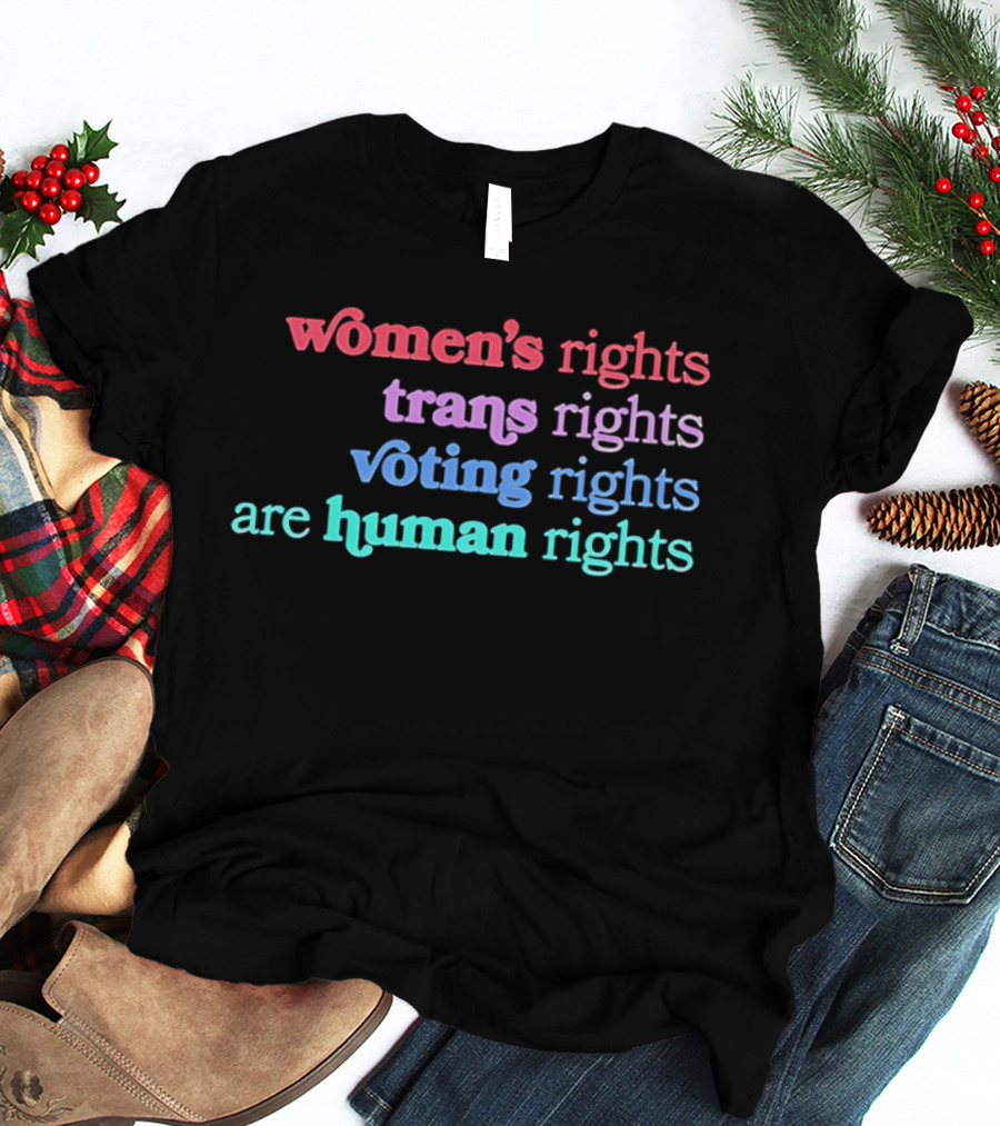 Women's Rights Trans Rights Voting Rights Are Human Rights T-Shirt