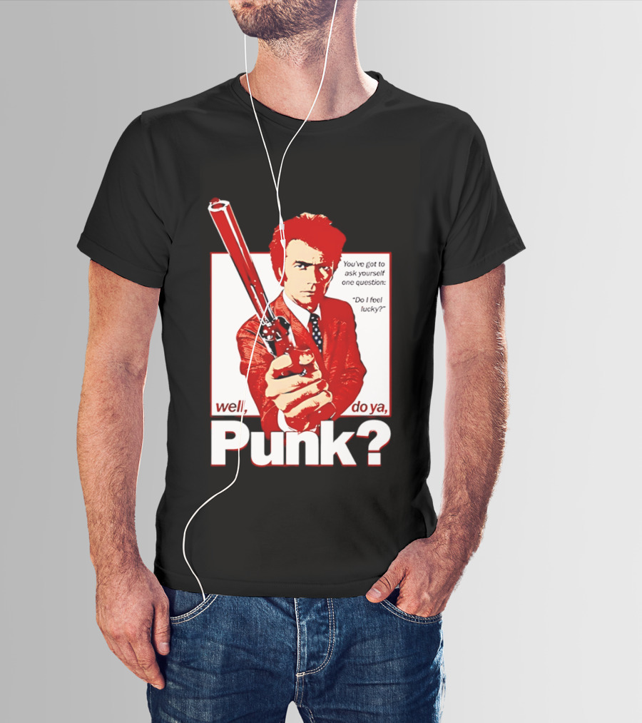 Well Do Ya Punk Do I Feel Lucky Clint Eastwood You've Got To Ask Yourself One Question T-Shirt