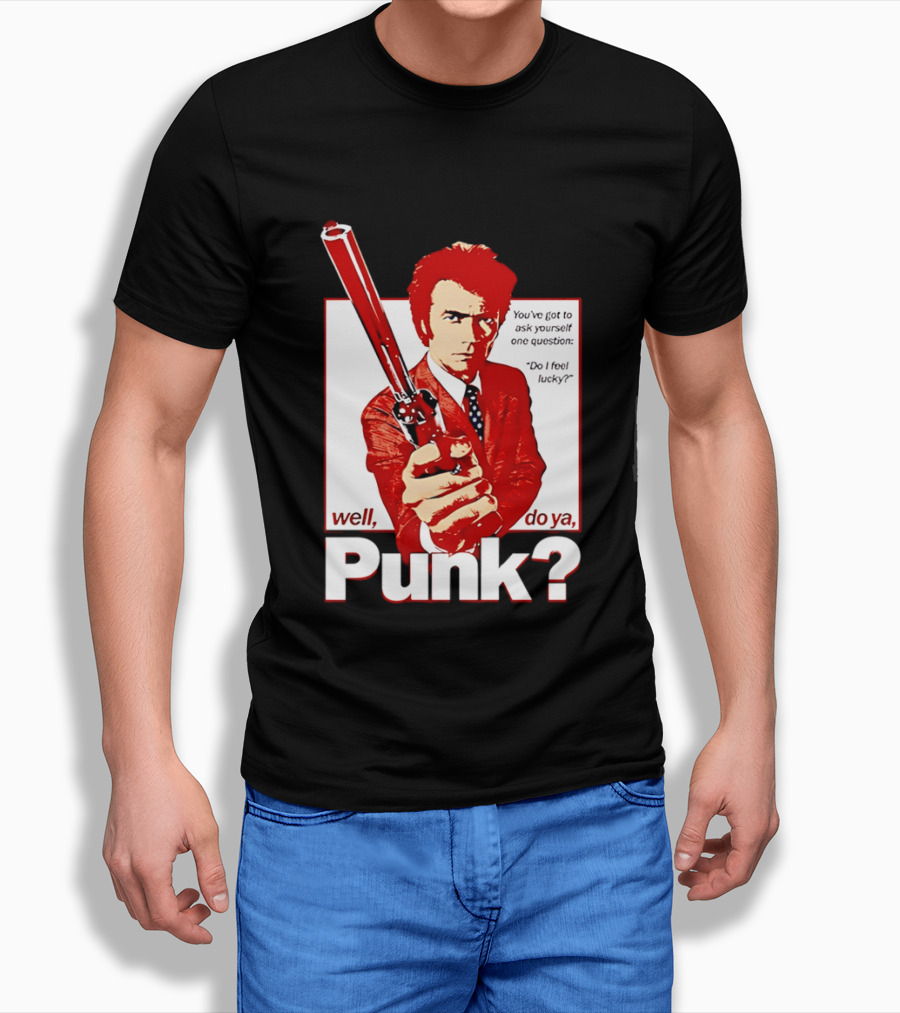 Well Do Ya Punk Do I Feel Lucky Clint Eastwood You've Got To Ask Yourself One Question T-Shirt