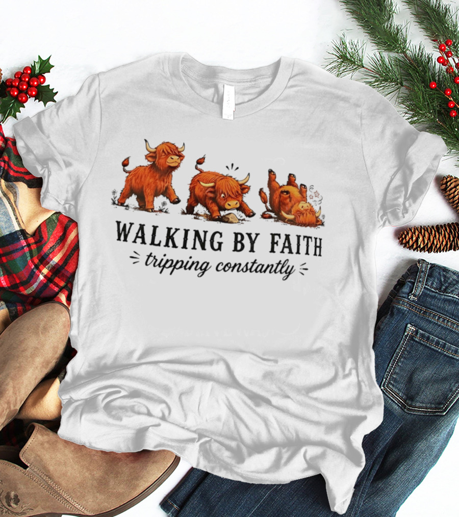 Walking By Faith Tripping Constantly Cartoon Highland Cows T-Shirt